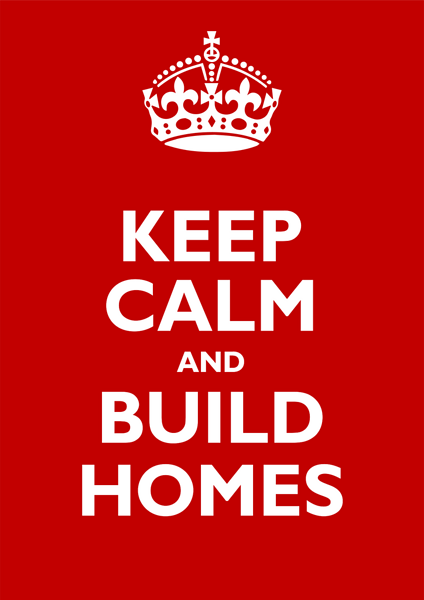 Keep Calm and Build Homes